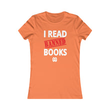 Load image into Gallery viewer, I Read Banned Books: Women&#39;s Favorite Tee