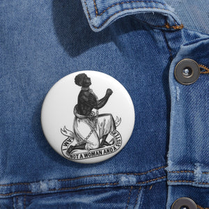 Am I Not A Woman And A Sister: Custom Buttons