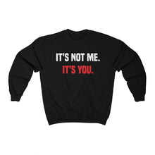 Load image into Gallery viewer, Its Not Me. Its You: Unisex Heavy Blend™ Crewneck Sweatshirt
