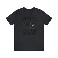 Load image into Gallery viewer, People&#39;s Free Food Program: Unisex Jersey Short Sleeve Tee