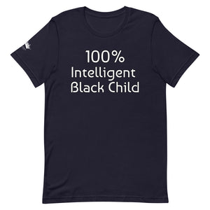100% Intelligent Black Child: King's or Queens' Short-Sleeve Unisex T-Shirt